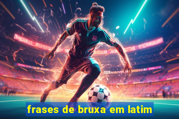 frases de bruxa em latim